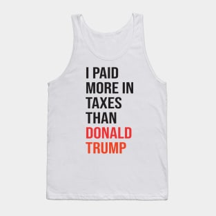 I Paid More In Taxes Than Donald Trump Tank Top